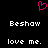 A static pixel art image with a pink heart symbol above white text reading 'Beshaw' and 'love me.' on black background.