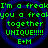 Green pixelated text on black background with blue spiral patterns, repeating 'I'm a freak you a freak together UNIQUE!!!! E+M' in four identical quadrants.