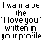 Animated text repeats 'I wanna be the "love you" written in your profile' with color variations across frames.