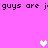 Pixelated text repeats 'guys are j' on bright pink background with white and light purple hearts.