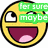 Four yellow smiley faces with wide grins and upward-tilted eyes, each overlaid with colored text boxes containing phrases like 'fer sure' and 'maybe'.