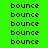 Green background with repeated black 'bounce' text in a , some highlighted blue