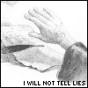 Black-and-white image of a raised hand with text below reading 'I WILL NOT TELL LIES' where 'NOT' is red.