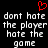 Red pixelated heart symbol above white pixelated text reading 'dont hate the player hate the game' on black background.