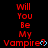 Red text on black background reads "Will You Be My Vampire" with blue heart symbols, repeated in a pattern across the image