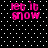 Pixelated pink text "let it snow" on black background with white dots, four identical static frames displayed in a