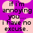 Pixelated text on a purple background with light pink circular shapes, displaying the phrase "if i'm annoying you... i have no excuse." in black block letters.