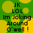 Green background with yellow circles, black text reading JK LOL Im Joking Around O'well! in four lines.