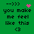 Green background with black text reading "you make me feel like this <3" and "-->>" symbols, featuring a pink heart and pink pixelated sparkles animation.