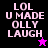 Four display 'LOL U MADE OLLY LAUGH' text with star symbols on black, purple, pink, and dark purple backgrounds
