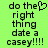 Green background with black pixelated text reading 'do the right thing date a casey!!!!' and a heart symbol replacing the 'o' in 'the'.