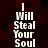Dark pixelated background with white text reading "I Will Steal Your Soul" repeated vertically in two