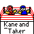 Pixel art of two characters in a wrestling ring with red ropes, one wearing red and black checkered mask, the other blue headgear; below them text reads "Kane and Taker".