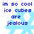 Blue pixelated text reads 'im so cool ice cubes are jealous' over a light blue snowflake on white background, with visible animation changes in the snowflake's shape across observations.