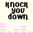 Black text "knock you down" on light background with pink horizontal bars changing