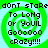 Green and light blue spiral background with black pixelated text reading "donT stare donT stare To long or YouIL GoOoOO cRazy!!!!" in four identical quadrants.