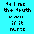 Pixelated text 'tell me the truth even if it hurts' repeated across a with alternating cyan and magenta background sections
