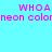 Four quadrants display 'WHOA' and 'neon colom' text in pink pixelated font on cyan and green backgrounds.