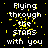 Pixelated text reads "Flying through the STARS with you" in white with yellow speckles on black background, repeated in a pattern with one gray square