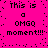 A bright pink background displays repeated pixelated text reading 'THIS IS a OMGQ moment!!!' with scattered black dots and partial character shifts across four visible sections.