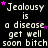Pixelated text repeats 'Jealousy is a disease get well soon bitch' with scattered pink stars on black background, one gray rectangle in bottom-right corner.