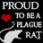 Black background with repeated white text "PROUD TO BE A PLAGUE RAT" and red heart symbols, each line paired with a white rat silhouette.