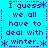 Blue background with dark blue text repeating 'I guess we all have to deal with winter.' in a pattern, surrounded by asterisks and dotted lines