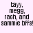 Pixelated text on a split background of white and pink, reading 'tayy. megg. rach, and sammie bffs!' in four quadrants.