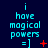 Cyan text 'i have magical powers =]' on dark blue background with red symbols changing across frames.