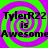Static image with repeating text 'TylerR22 is Awesome' over green and purple spiral background.