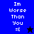 Pixelated text "Im Worse Than You =[" on blue and black backgrounds with a star symbol changing from black to blue.