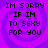 Purple spiral background with black pixelated text reading "IM SORRY IF IM TO SEXY FOR YOU" in four identical quadrants.