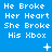 Blue background with white pixelated text reading 'He Broke Her Heart She Broke His Xbox' repeated in a , featuring small animated symbols like plus signs and dots