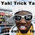 A pixelated image of a person wearing sunglasses and a yellow shirt with text above reading "Yah! Trick Ya" on the left side.