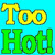 Two side-by-side display 'Too Hot!' text in distinct color schemes with pixelated lettering