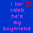 Blue background with pink pixelated text reading 'i luv caleb he's my boyfriend' and a red heart symbol above the text.