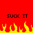 Red background with two identical black text phrases 'SUCK IT' and yellow-orange pixelated flames at the bottom.