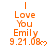 Orange text reads "I Love You Emily 9.21.08" with a small heart symbol, displayed in a of repeated identical frames