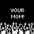 Black background with white pixelated text 'YOUR MOM!' repeated twice above a of grayscale pixelated hands raised in the air