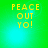 Four identical pixelated display yellow text 'PEACE OUT YO!' on a green-to-cyan gradient background with subtle light effects