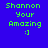 Green pixelated text on blue background reads "Shannon Your Amazing :)" with a circular light blue gradient overlay in one view.