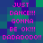 Pixelated text repeats 'JUST DANCE!!! GONNA BE OK!!! DADADODO!!' across a blue-green checkered background in bright pink letters.