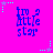 A bright pink background features six identical blue pixelated text blocks reading "i'm a little star" arranged in two of three, with cyan and purple star-shaped pixel clusters scattered around the edges