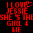 Red pixelated text on black background reads "I LOVE JESSIE SHE'S THE GIRL 4 ME" with a heart symbol replacing the 'O' in LOVE.