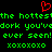 Red heart symbol above green pixelated text on black background, repeating 'the hottest dork you've ever seen! xoxoxoxo' in two