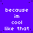 A static image with a purple background displaying repeated white pixelated text "because im cool like that" in multiple and