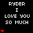 Black background displays white text 'RYDER I LOVE YOU SO MUCH' with red heart symbols in varying quantities across three