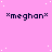 Pink background with white dots and repeated dark blue text *meghan* in a pattern, with a gray rectangle in the bottom right corner