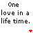 A static image displays repeated text 'One love in a life time.' with alternating black and pink coloration, interspersed with small red hearts.