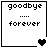 Four pixelated display 'goodbye forever' text with heart symbols changing from solid black to gray across frames